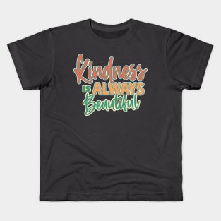Kindness is Always Beautiful Kids T-Shirt